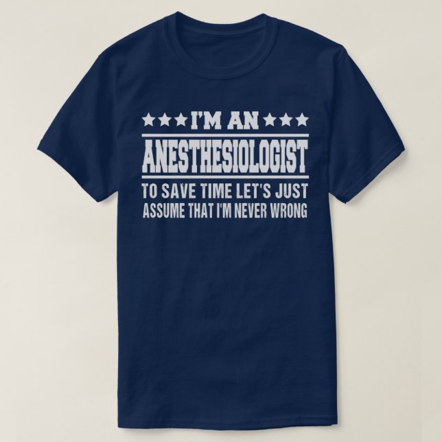 Iamp39m an Anaesthesiologist To Save Time Letamp39 T-Shirt (Design Front)