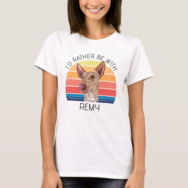 Ibizan Hound I'd Rather Be With Personalised  T-Shirt (Front)