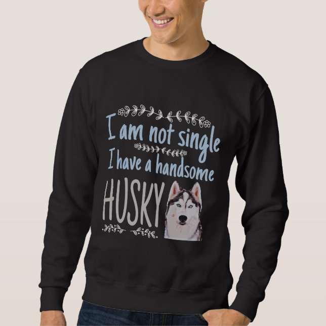 Ibqm Not Single I Have A Handsome Husky Sweatshirt (Front)