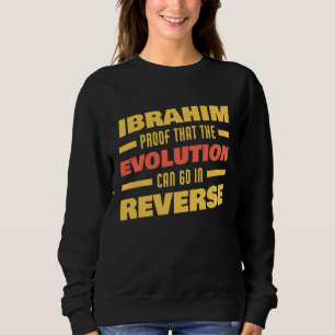 Ibrahim Evolution Can Go In Reverse Saying Ibrahi Sweatshirt