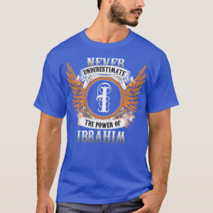 Ibrahim Name Shirt Never Underestimate The Power O