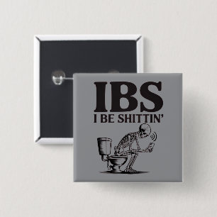 IBS: I Be Shittin' Humourous Skeleton Bathroom 15 Cm Square Badge