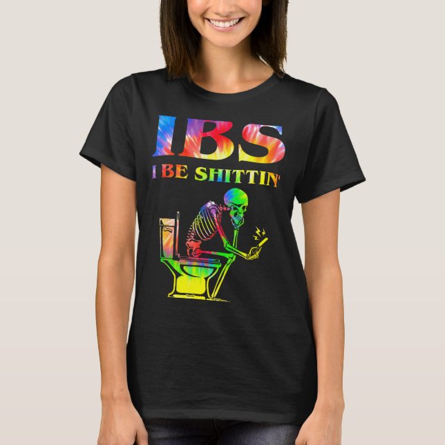 Ibs I Be Tin' Funny Skeleton Tie Dye  T-Shirt (Front)