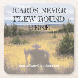 Icarus Never Flew 'Round Here Coaster