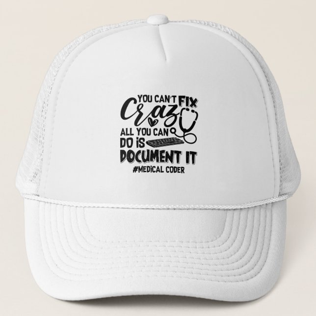 ICD Coding Medical Coder You Can't Fix Crazy Gift Trucker Hat (Front)