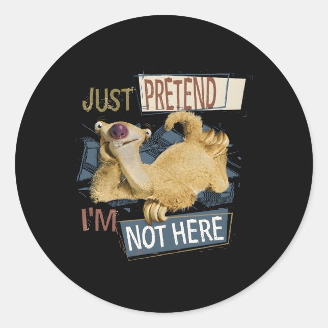 Ice Age Sid Just Pretend Iâ€™M Not Here Classic Round Sticker (Front)