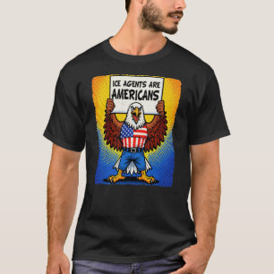 ICE AGENTS ARE AMERICANS_Pop Art T-Shirt
