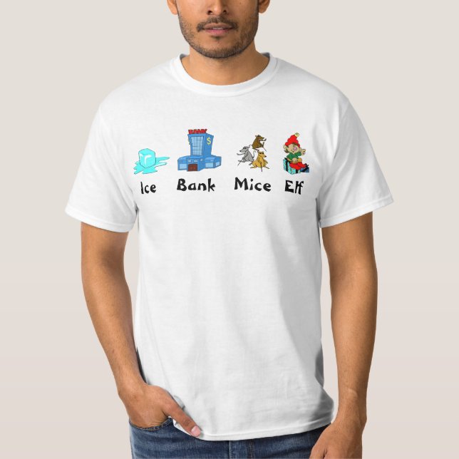 Ice, Bank, Mice, Elf T-Shirt (Front)