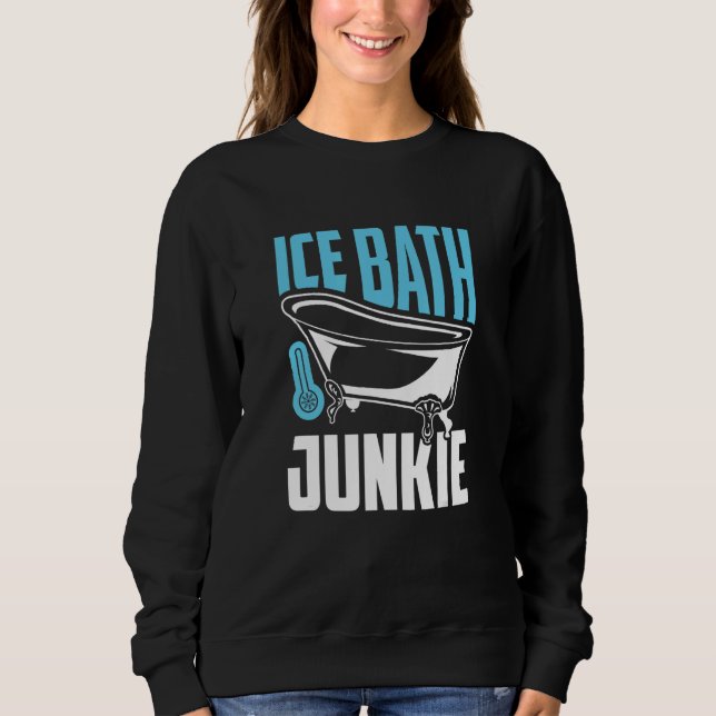 Ice Bath Junkie - Cold Plunging Lover Sweatshirt (Front)