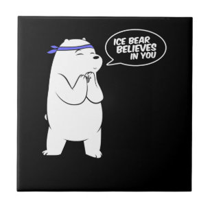 Ice Bear Believes In You Polar Bear Lover Ceramic Tile