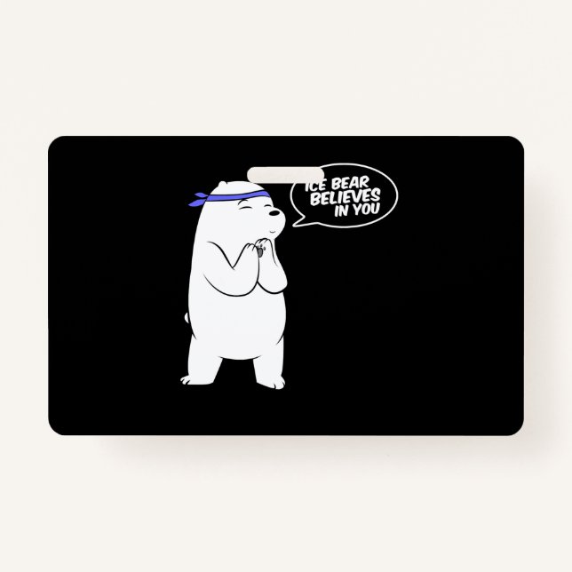 Ice Bear Believes In You Polar Bear Lover ID Badge (Front)