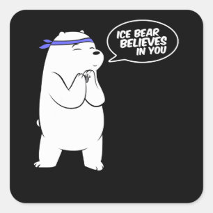 Ice Bear Believes In You Polar Bear Lover Square Sticker