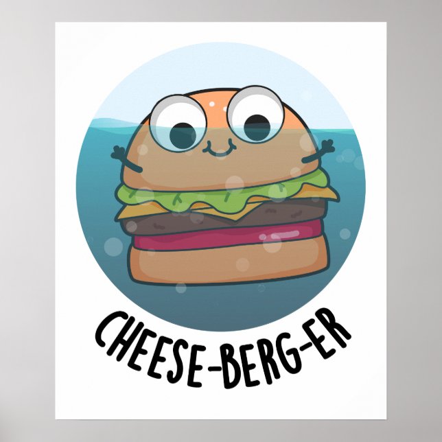 Ice-berg Funny Cheeseburger Pun  Poster (Front)