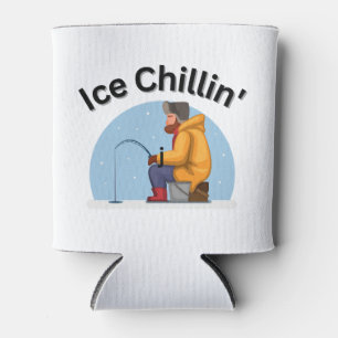 Ice Chillin'. Fishermen, Outdoorsmen, Ice Fishing Can Cooler