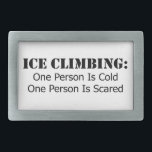 Ice Climbing - Cold, Scared Belt Buckle<br><div class="desc">Ice Climbing is a strange activity...  when you're climbing you're likely scared...   crap,  this whole thing could come down any second.  When you're belaying you're likely cold...   jeeez,  let me take my turn at being scared so I can warm up!</div>