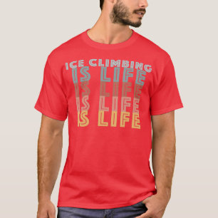 Ice Climbing Is Life Retro Colour Words T-Shirt