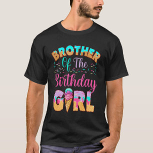 Ice Cream Brother Of The Birthday Girl Family Matc T-Shirt