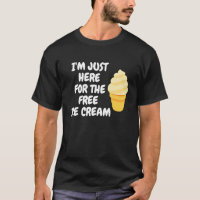Ice Cream Cone  I'm Just Here For The Free Ice Cre