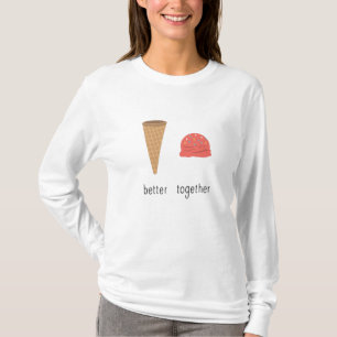 Ice Cream Cone With Ice Cream Scoop Is Better T-Shirt
