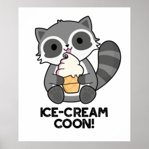 Ice Cream Coon Funny Animal Racoon Pun Poster