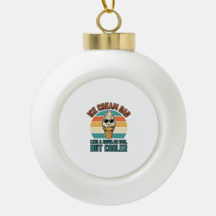 Ice Cream Dad Vintage Funny Cooler Dad Shirt Desig Ceramic Ball Christmas Ornament