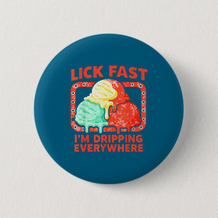 Ice Cream Drip Cone Funny Icecream Quote Cute Flav 6 Cm Round Badge