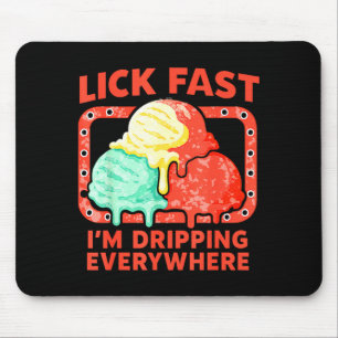 Ice Cream Drip Cone Funny Icecream Quote Cute Flav Mouse Pad
