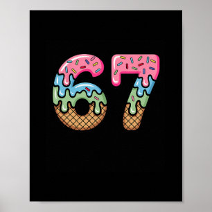 Ice Cream Drip Meme Funny Six Seven 67 Present Poster