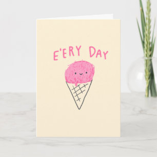 Ice Cream E'ery Day! Card