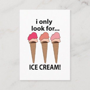 Ice Cream I Only Look For Ice Cream  Business Card