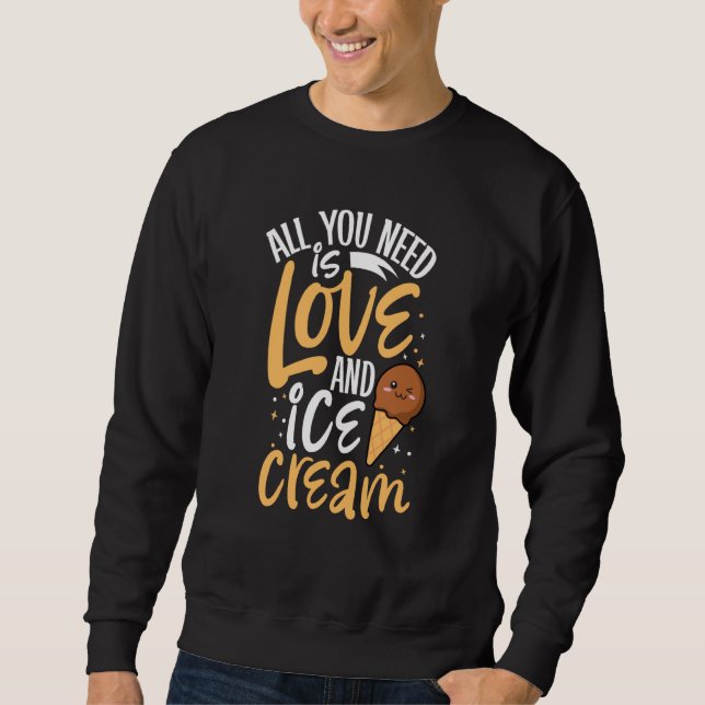 Ice Cream  Ice I Love Ice Cream Sweatshirt (Front)