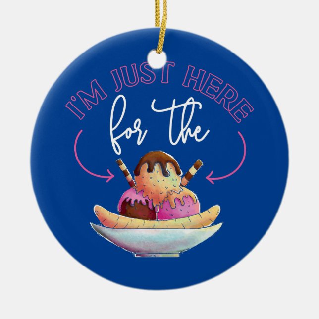 Ice Cream I'm Just Here For The  Ceramic Ornament (Front)