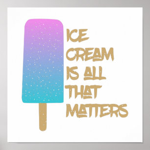 Ice Cream is all that matters. Poster