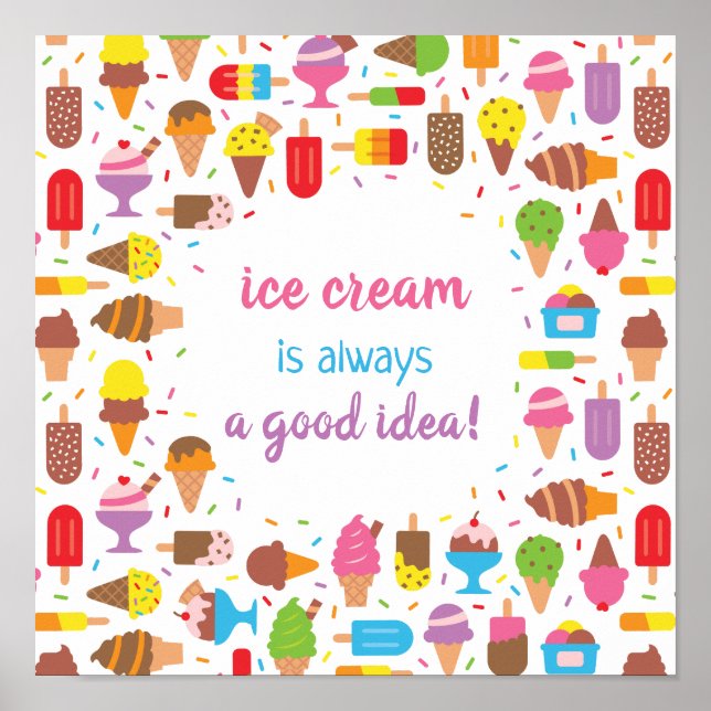 Ice Cream Is Always A Good Idea Quote Poster (Front)