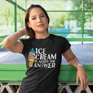 Ice Cream is Always the Answer Funny Birthday T-Shirt