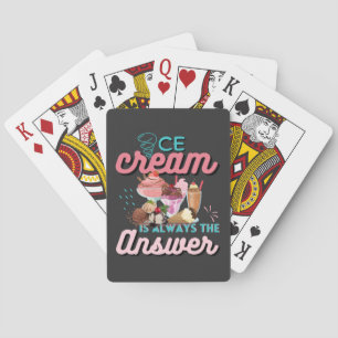 Ice Cream Is Always The Answer funny saying Playing Cards