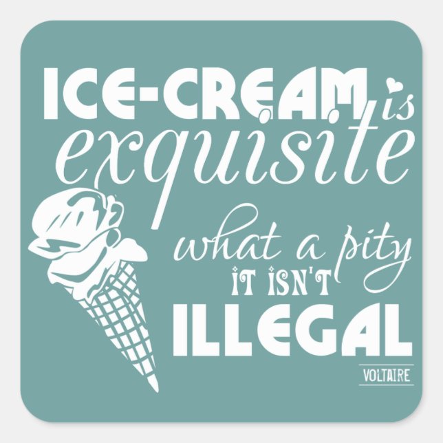 Ice-Cream is Exquisite... Square Sticker (Front)