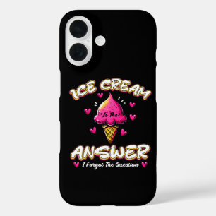 Ice Cream Is The Answer - I Forgot The Question iPhone 16 Case
