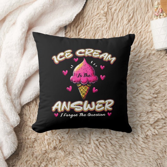 Ice Cream Is The Answer - I Forgot The Question Cushion (Blanket)