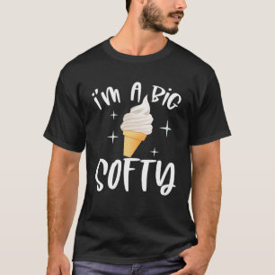 Ice Cream Lover I m A Big Softy Vanilla Ice Cream T-Shirt