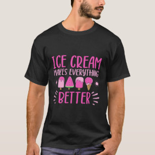 Ice Cream Makes Everything Better Sundae Gelato De T-Shirt