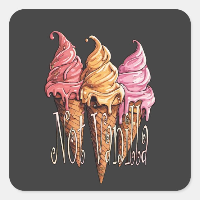 Ice cream Not Vanilla lifestyle Square Sticker (Front)