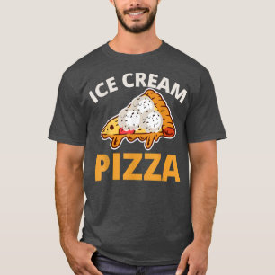 Ice Cream Pizza  T-Shirt