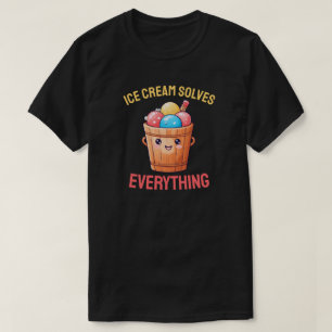 Ice Cream Solves Everything T-Shirt