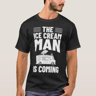 Ice Cream Truck Driver Ice Cream Van Man T-Shirt