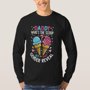 Ice Cream Whats The Scoop Gender Reveal Daddy T-Shirt