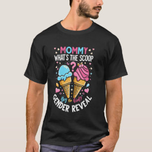 Ice Cream Whats The Scoop Gender Reveal Mummy T-Shirt