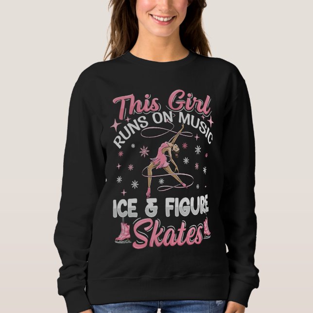 Ice dancing figure skating for a Figure skater gir Sweatshirt (Front)