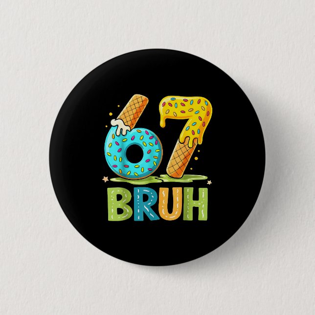 Ice Drip Bruh 67 Six Seven Cream Tee 6 Cm Round Badge (Front)