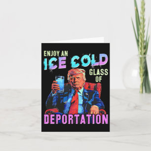 Ice Enjoy An Ice Cold Gl Of Deportation 1 Card